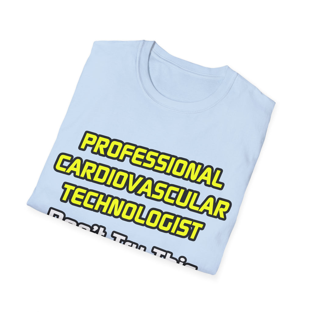 Professional Cardiovascular Technologist .. Joke - Unisex Softstyle T-Shirt