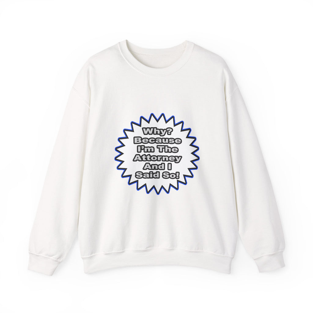 Attorney...Because I Said So - Unisex Heavy Blend™ Crewneck Sweatshirt