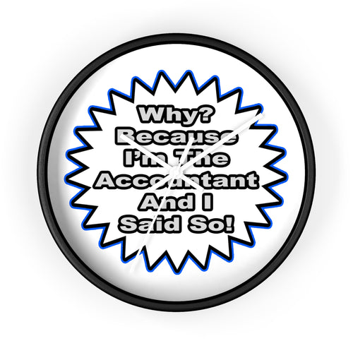 Accountant...Because I Said So - Wall Clock