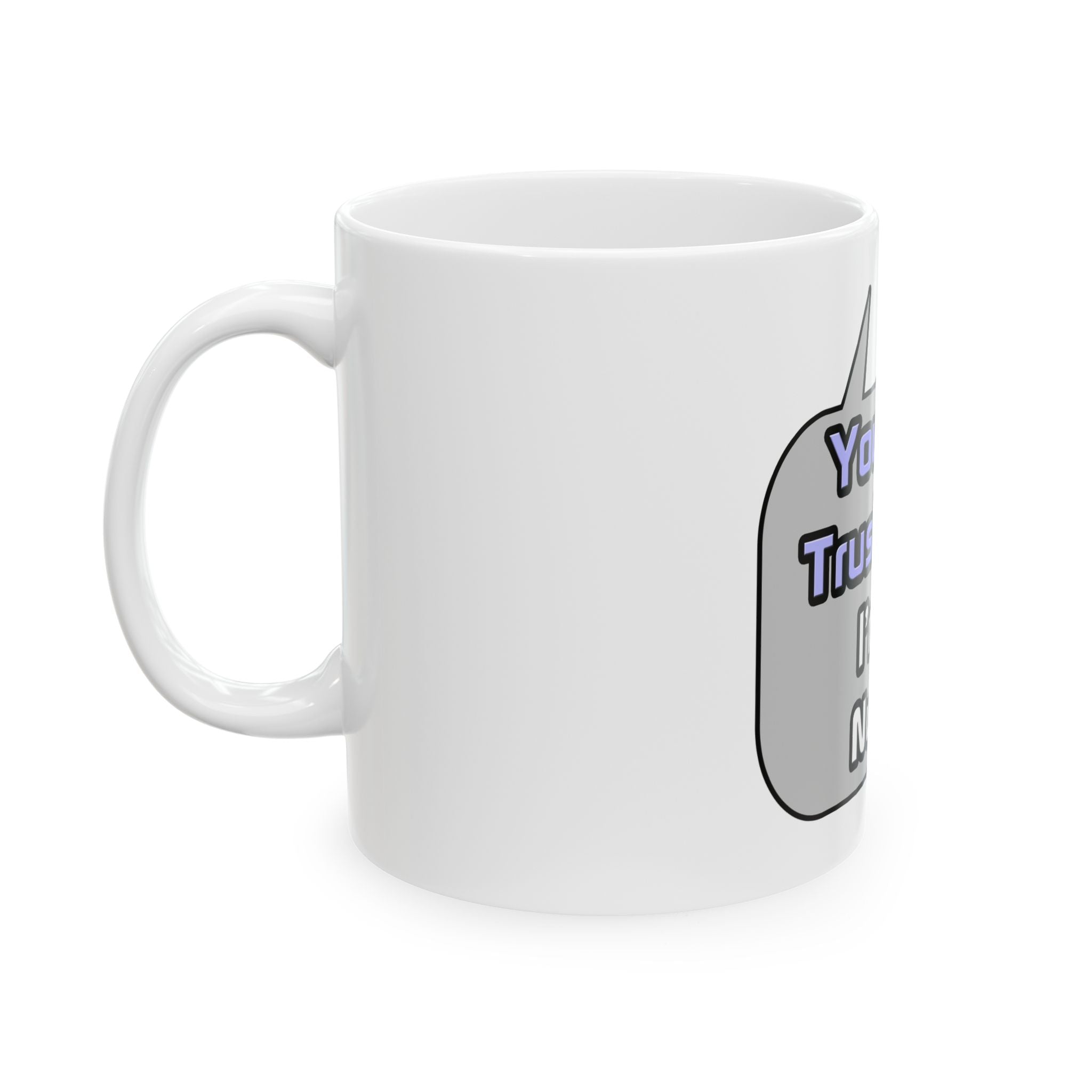 Trust Me .. I'm a Nurse - Ceramic Mug, (11oz, 15oz)