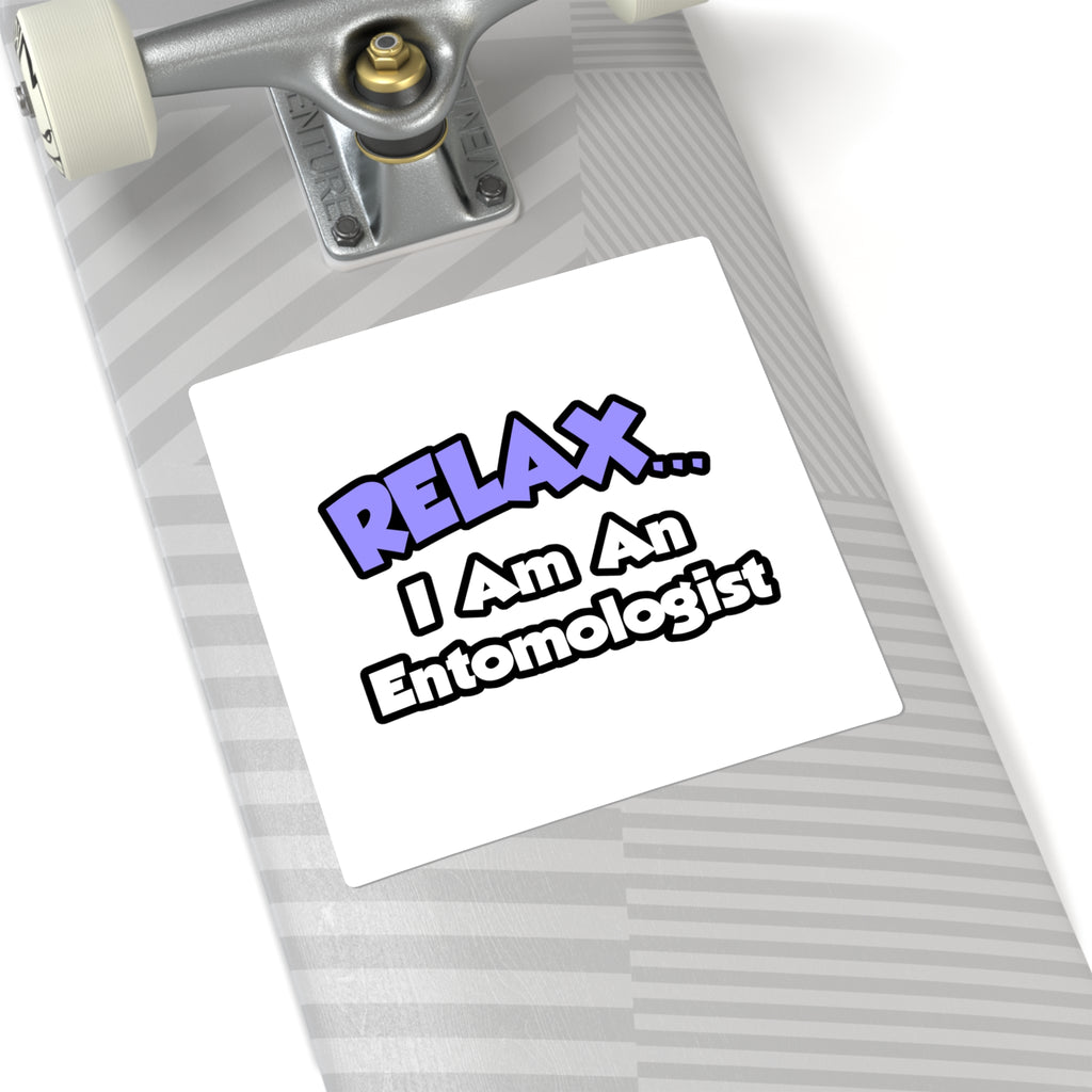 Relax ... I Am An Entomologist - Square Stickers