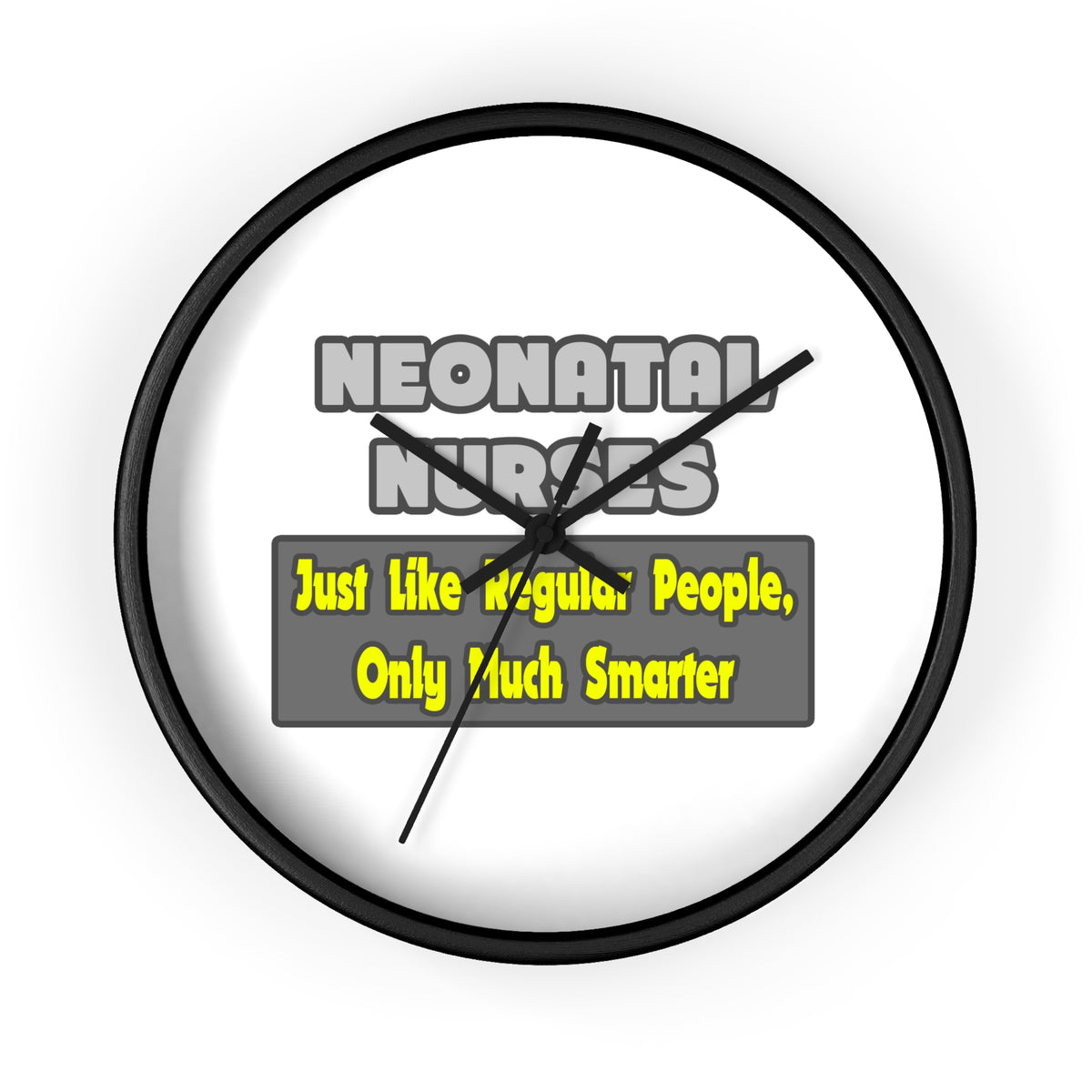 Neonatal Nurses...Smarter - Wall Clock