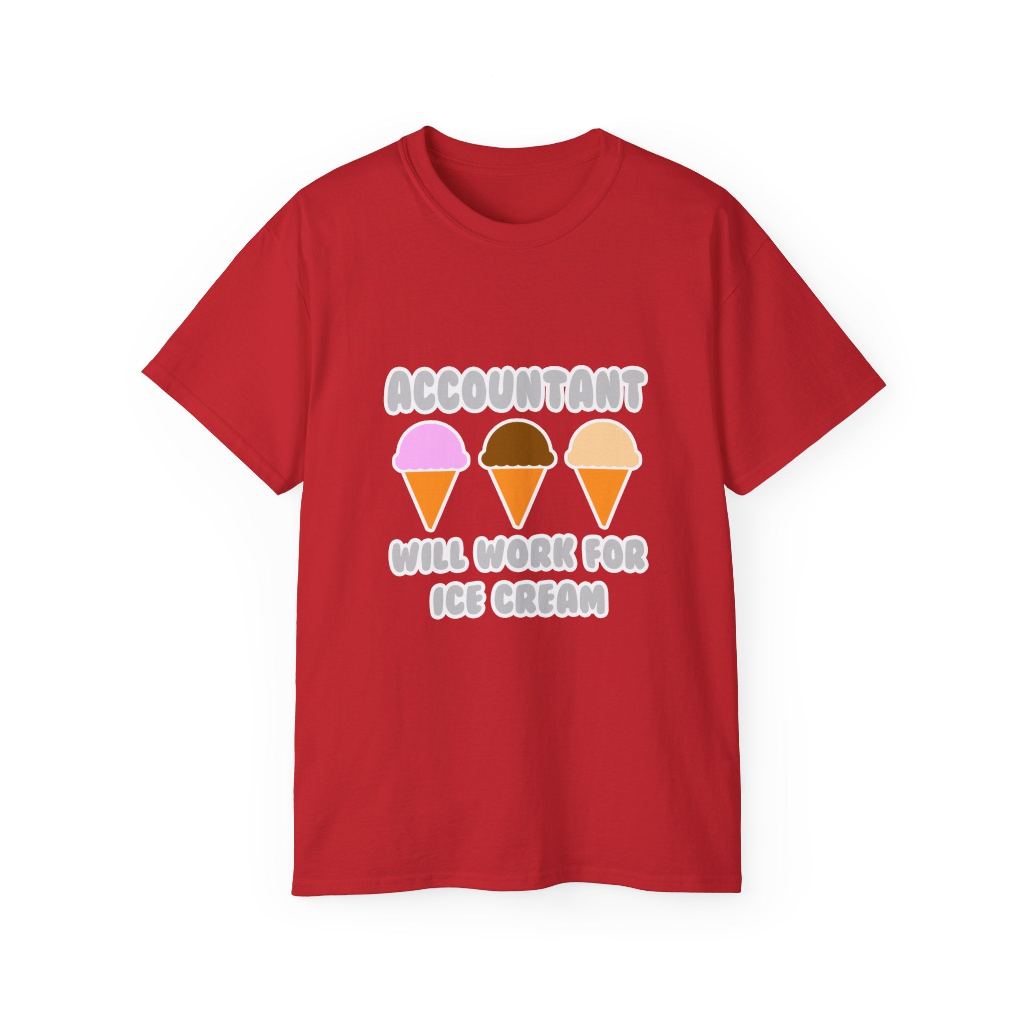 Accountant ... Will Work For Ice Cream - Unisex Ultra Cotton Tee