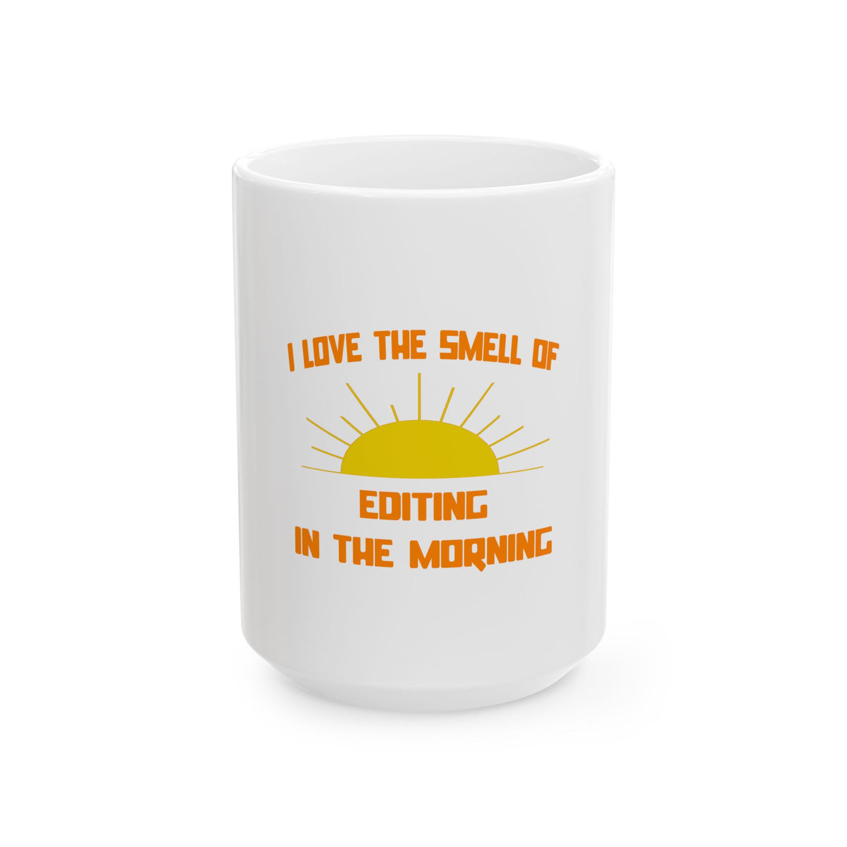 Smell of Editing in the Morning - Ceramic Mug, (11oz, 15oz)