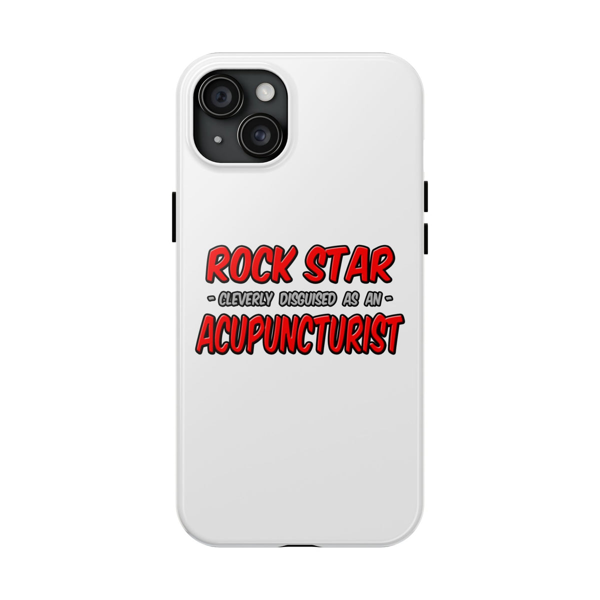 Rock Star .. Acupuncturist - Tough Phone Cases