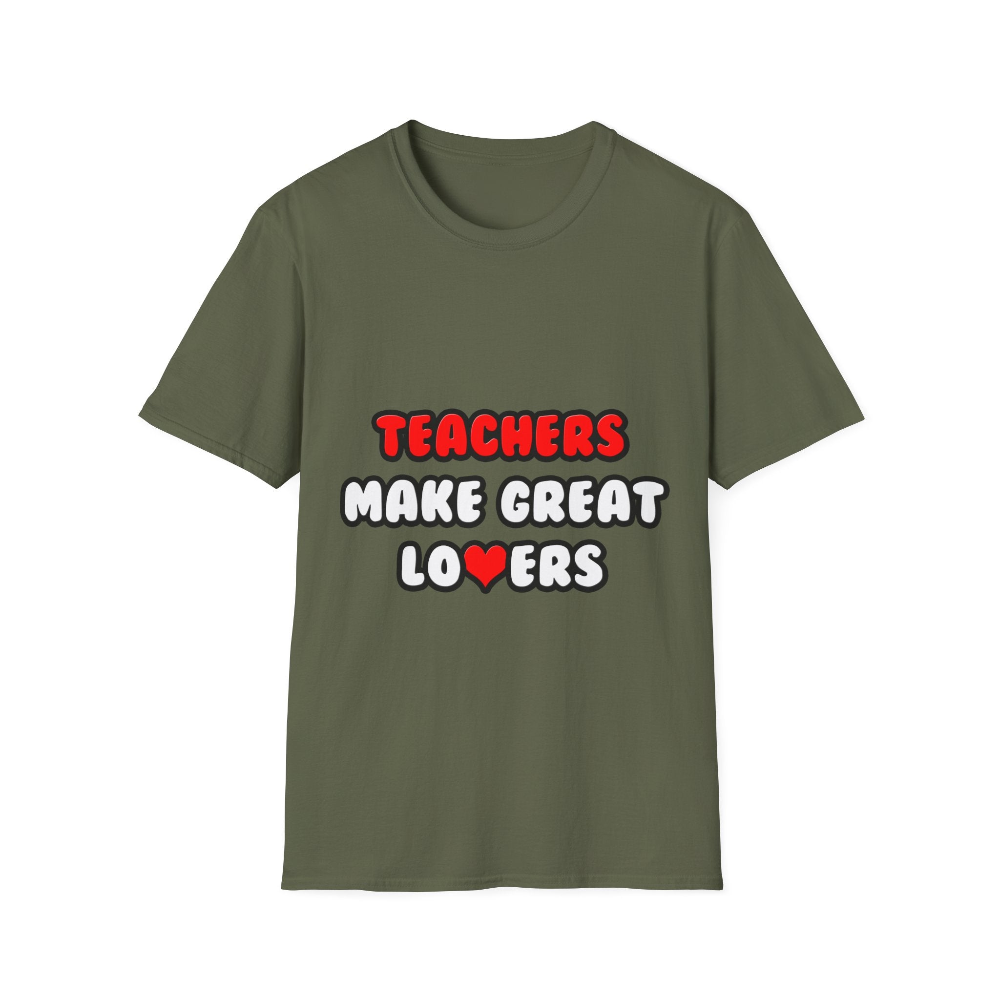 Teachers Make Great Lovers - Unisex Softstyle T-Shirt