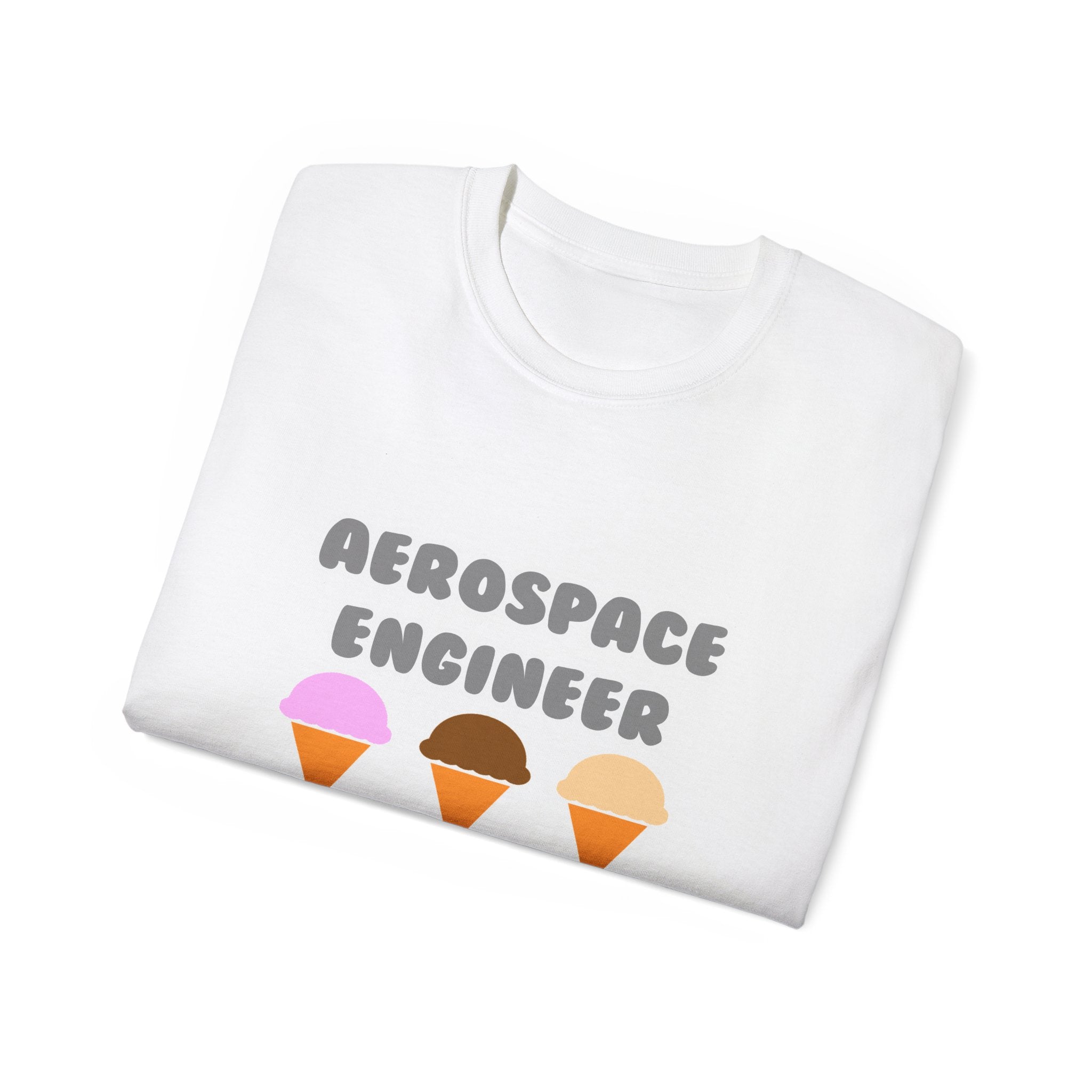 Aerospace Engineer ... Will Work For Ice Cream - Unisex Ultra Cotton Tee
