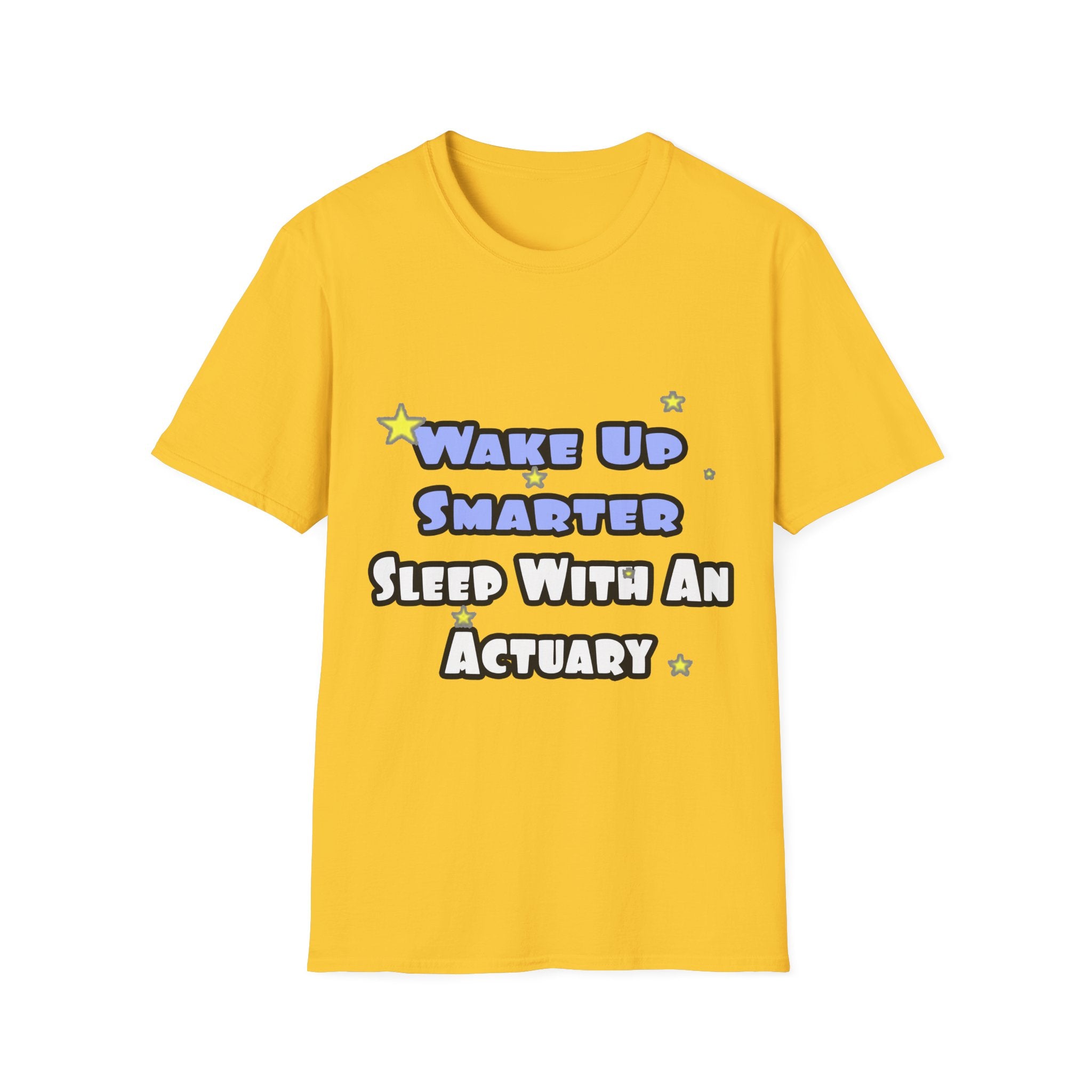 Wake Up Smarter...Sleep With an Actuary - Unisex Softstyle T-Shirt