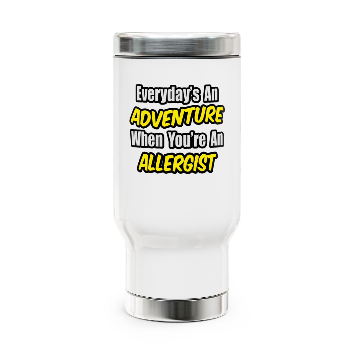 Everyday's An Adventure .. Allergist - Stainless Steel Travel Mug with Handle, 14oz