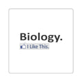Biology...I Like This - Square Stickers