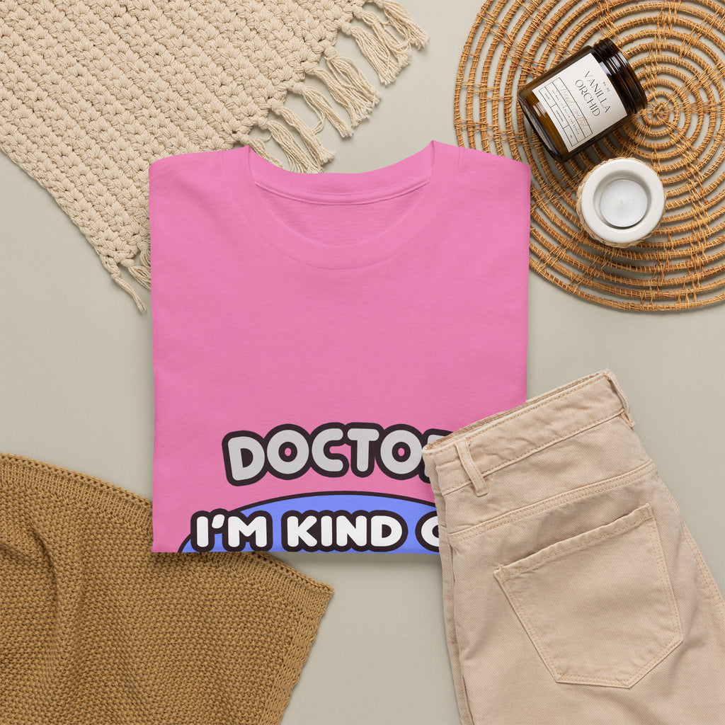 Doctor...Kind of a Big Deal - Unisex Heavy Cotton Tee