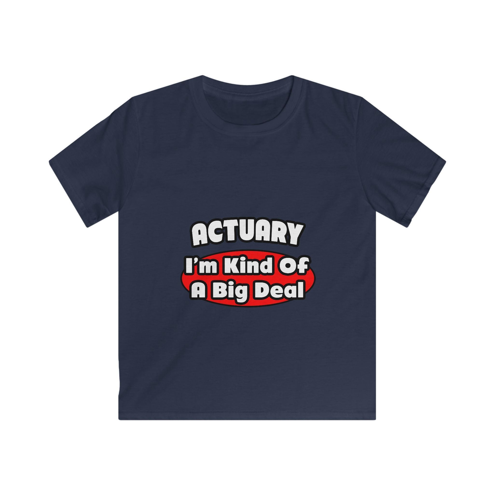 Actuary...Big Deal (2) - Kids Softstyle Tee