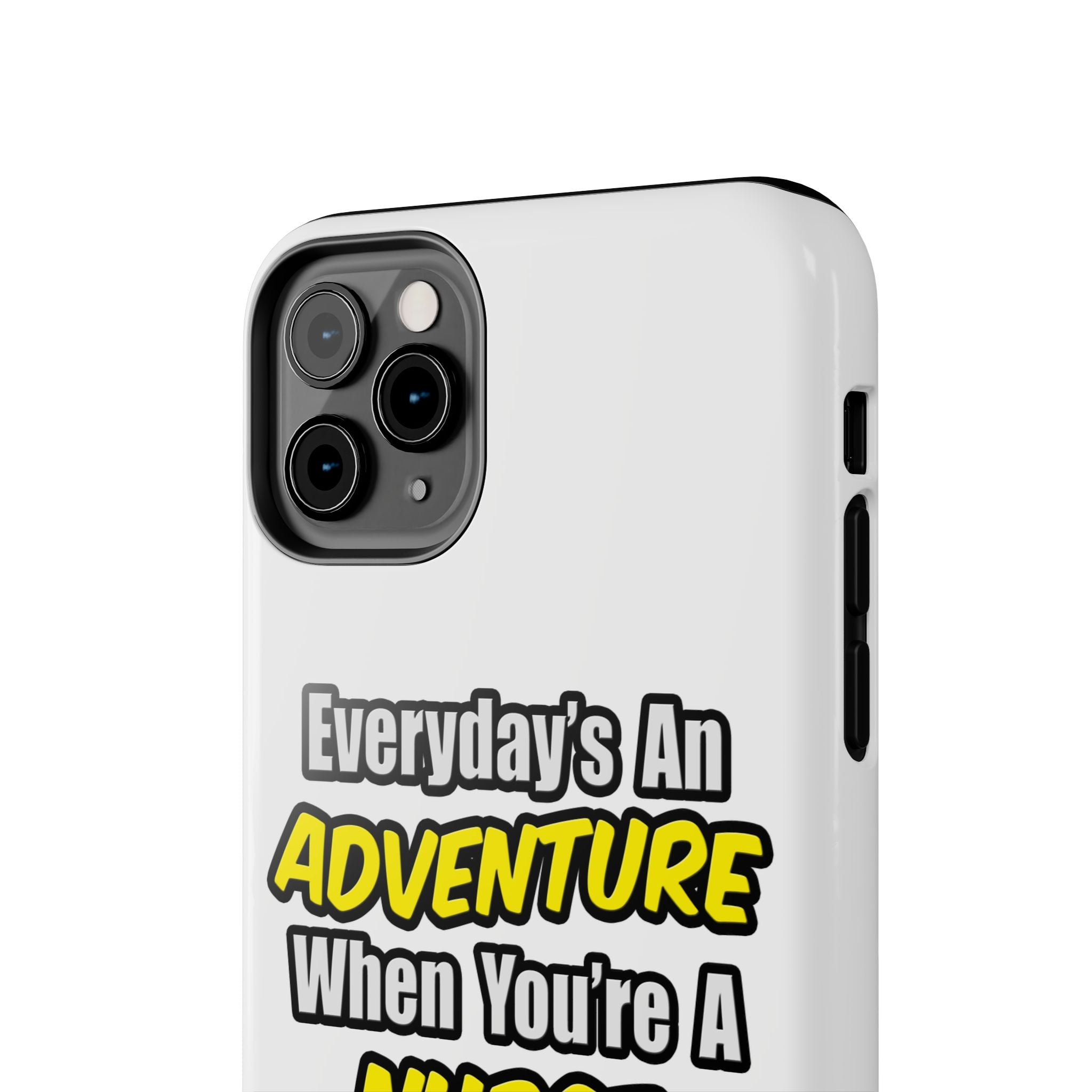 Nurse Phone Case – "Everyday's An Adventure When You're A Nurse" Tough Protective Cover