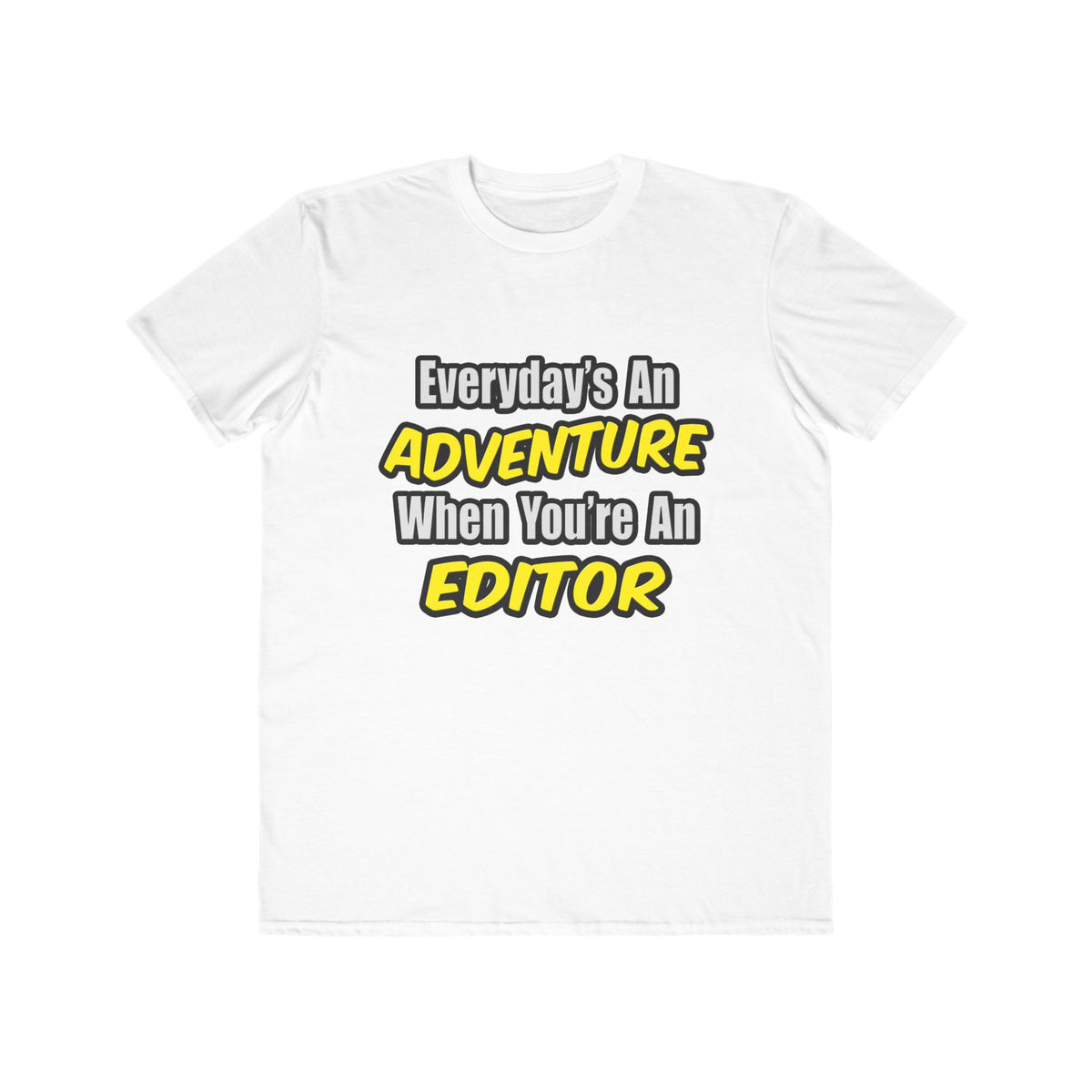 Everyday's An Adventure...Editor - Men's Lightweight Fashion Tee
