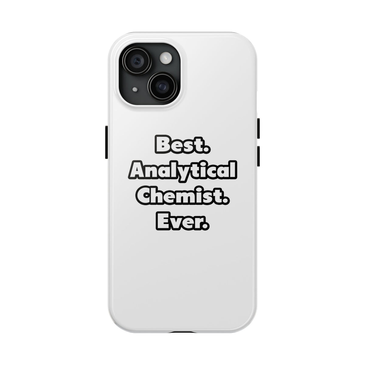 Best. Analytical Chemist. Ever - Tough Phone Cases