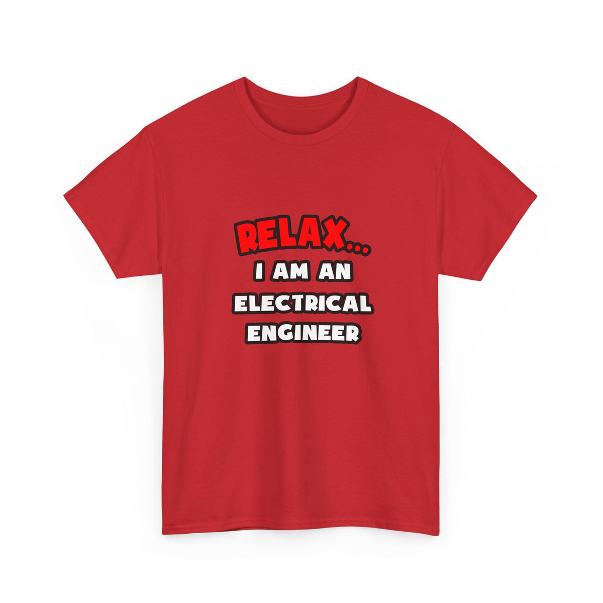 Relax ... I Am An Electrical Engineer - Unisex Heavy Cotton Tee
