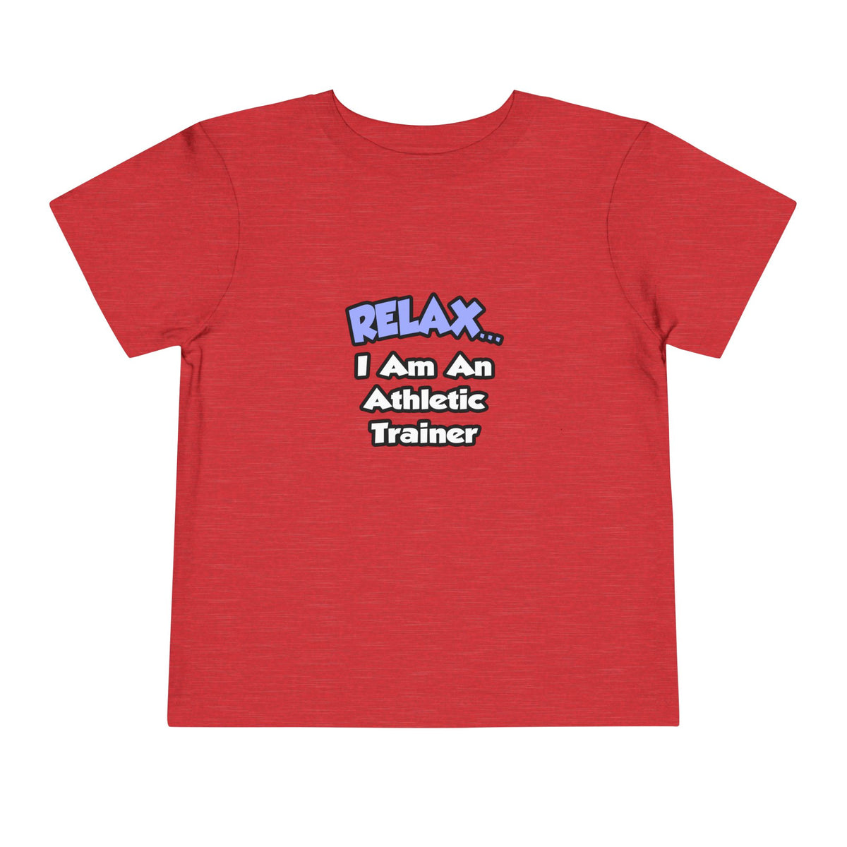 Relax ... I am an Athletic Trainer - Toddler Short Sleeve Tee