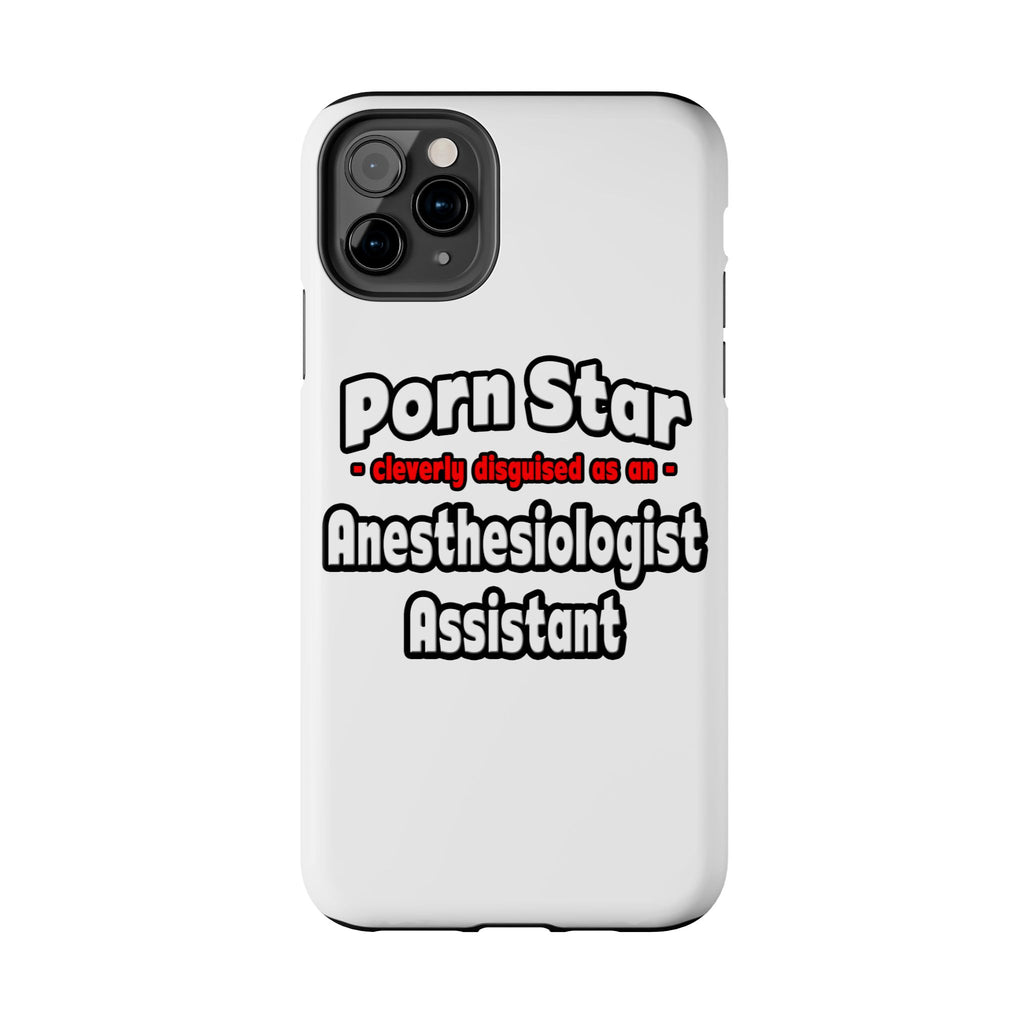 Porn Star .. Anesthesiologist Assistant - Tough Phone Cases