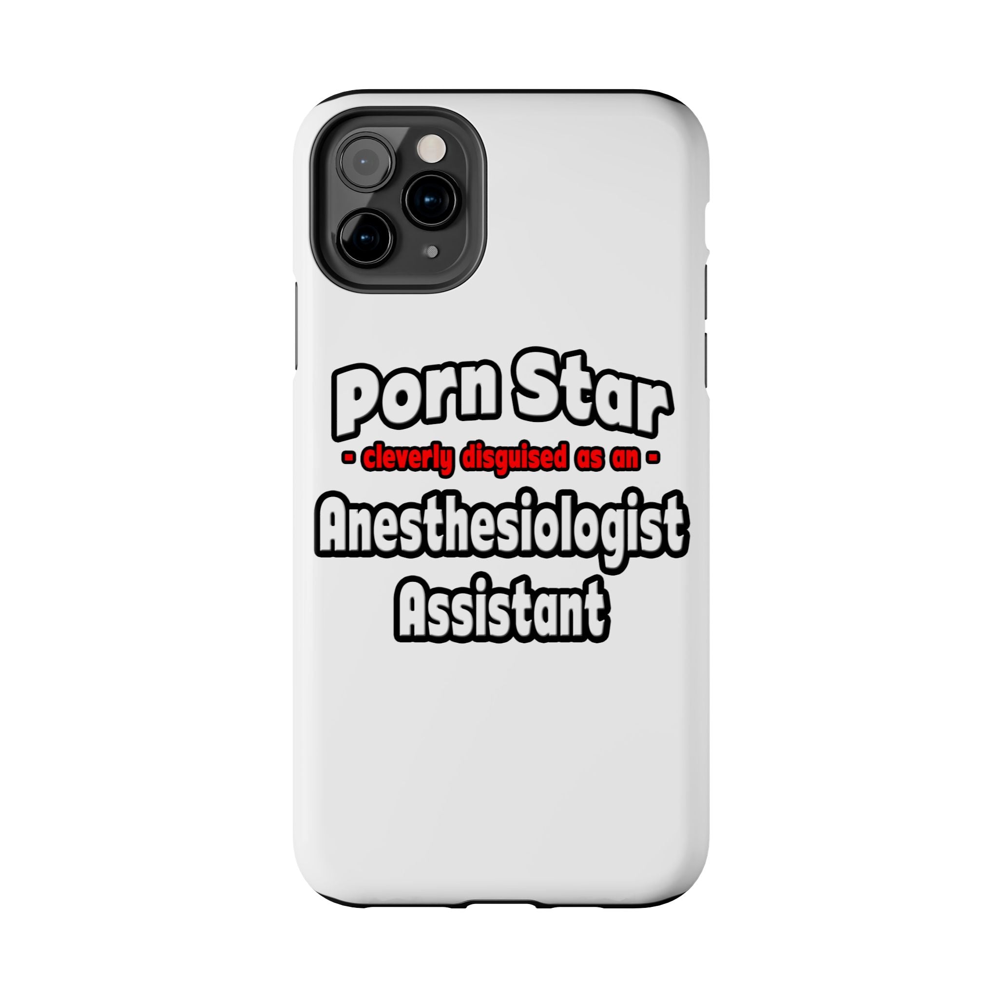 Porn Star .. Anesthesiologist Assistant - Tough Phone Cases