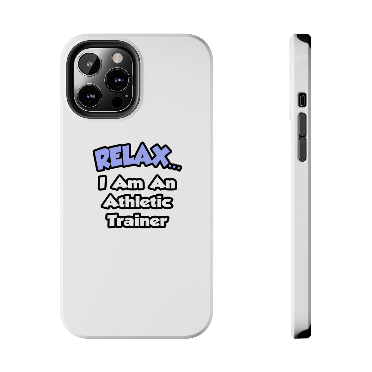Relax ... I am an Athletic Trainer - Tough Phone Cases