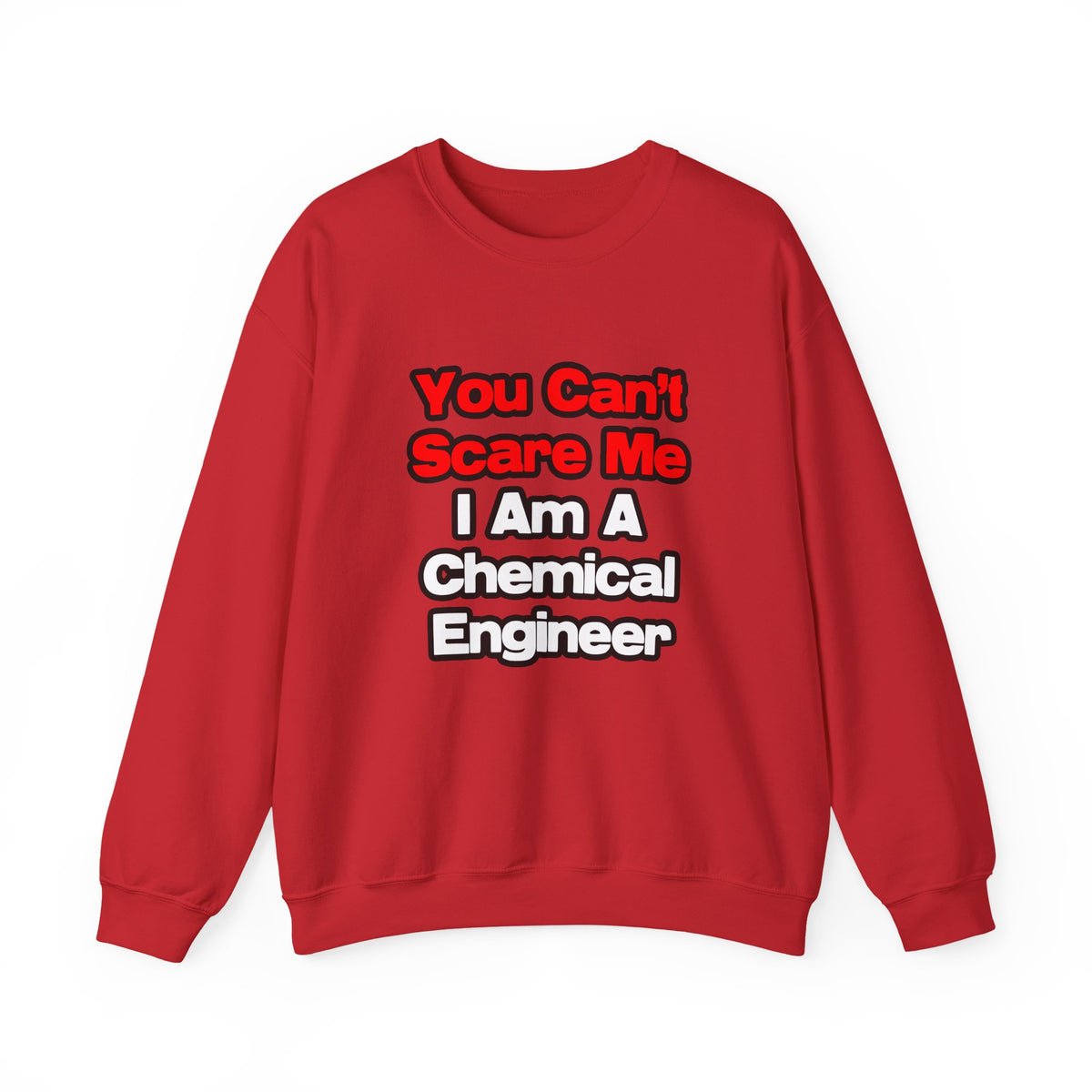 You Can't Scare Me...Chemical Engineer - Unisex Heavy Blend™ Crewneck Sweatshirt