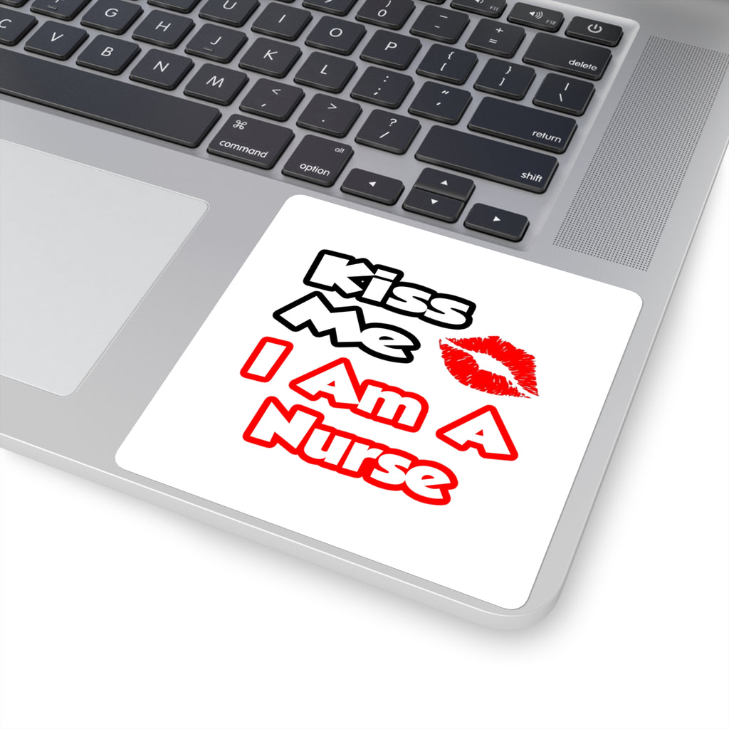 Kiss Me...I Am A Nurse - Square Stickers
