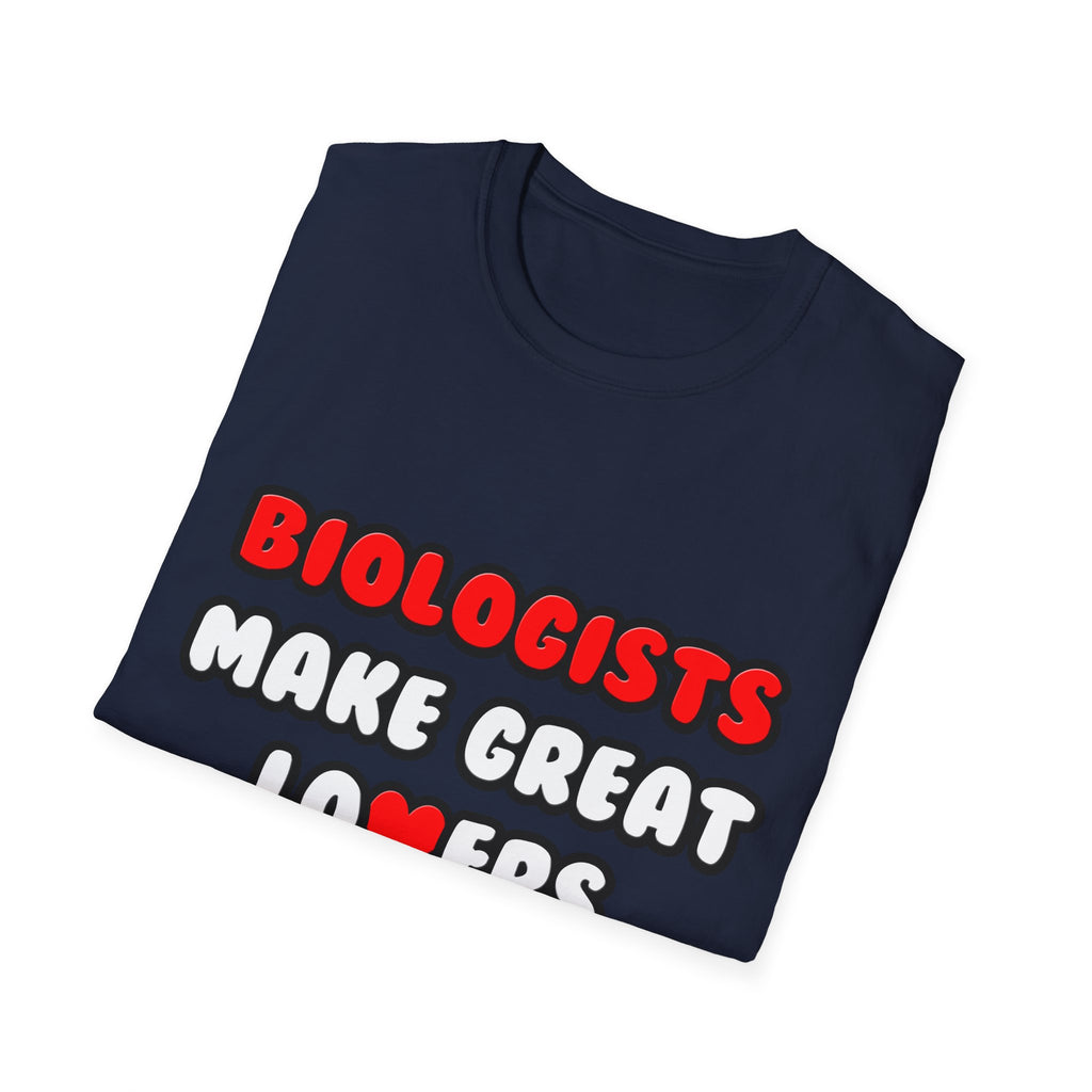 Biologists Make Great Lovers - Unisex Softstyle T-Shirt