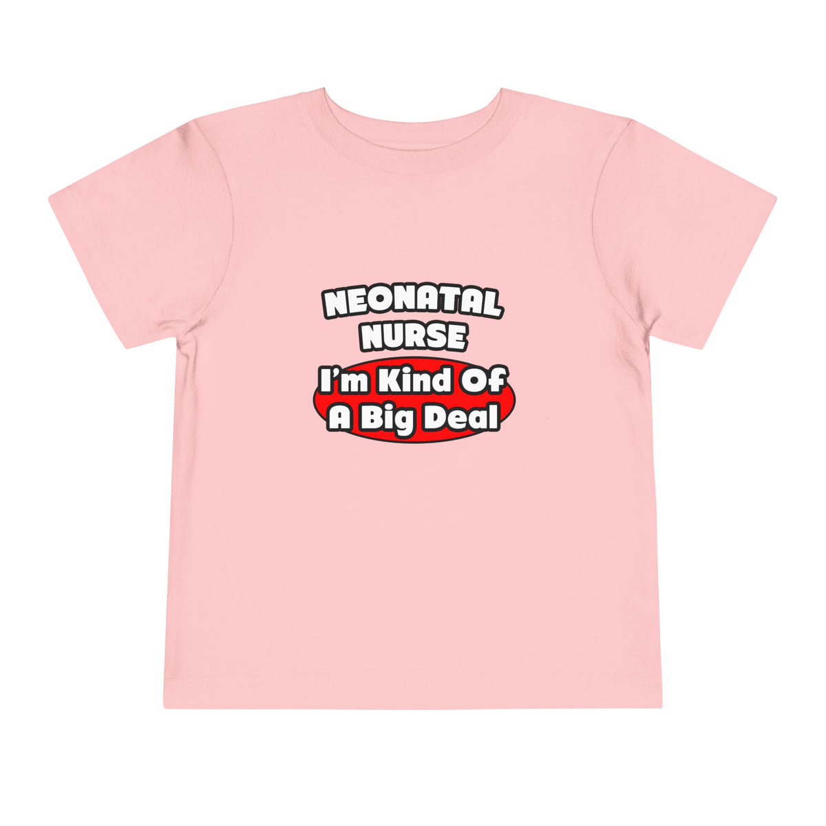 Neonatal Nurse...Big Deal - Toddler Short Sleeve Tee