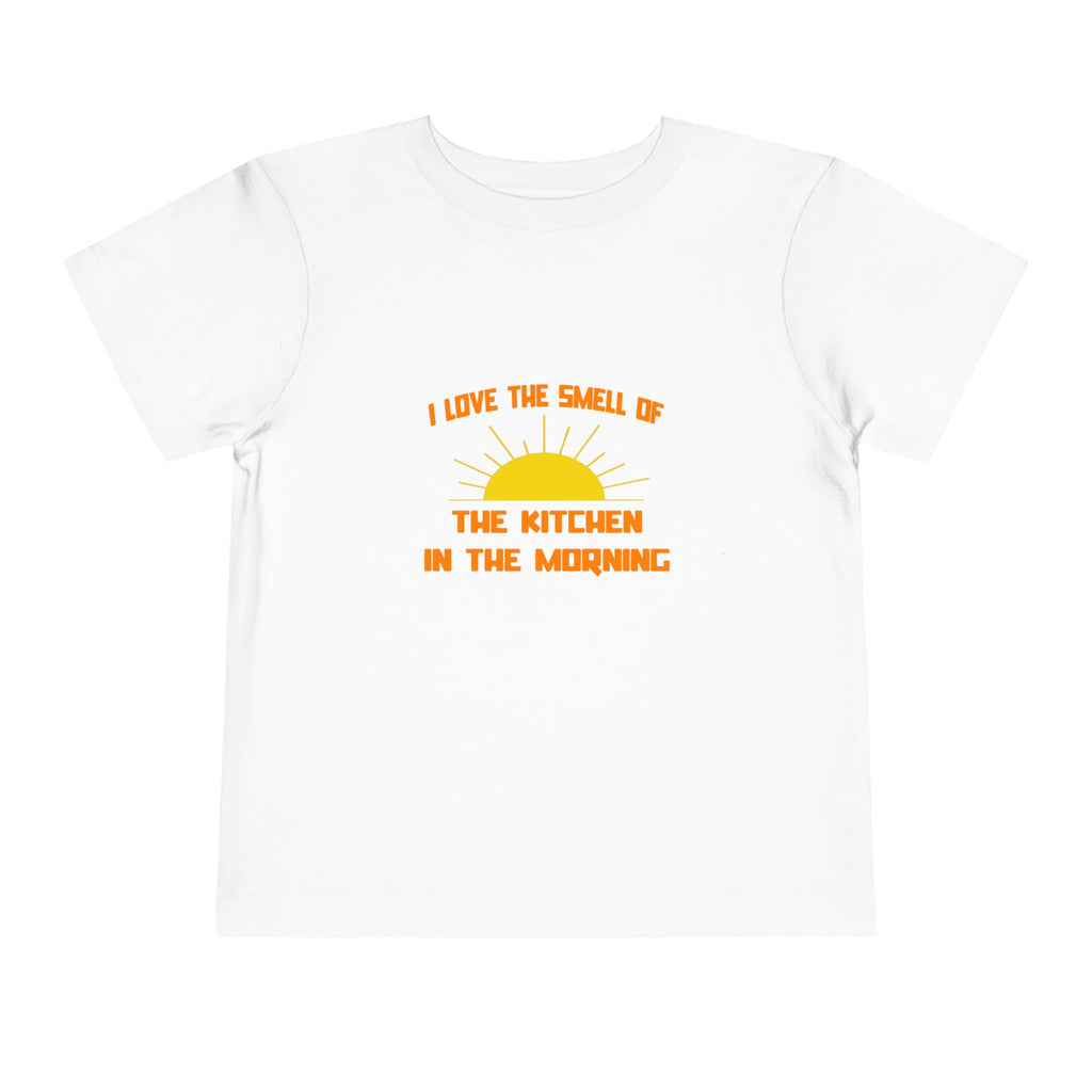 Smell of The Kitchen in the Morning - Toddler Short Sleeve Tee