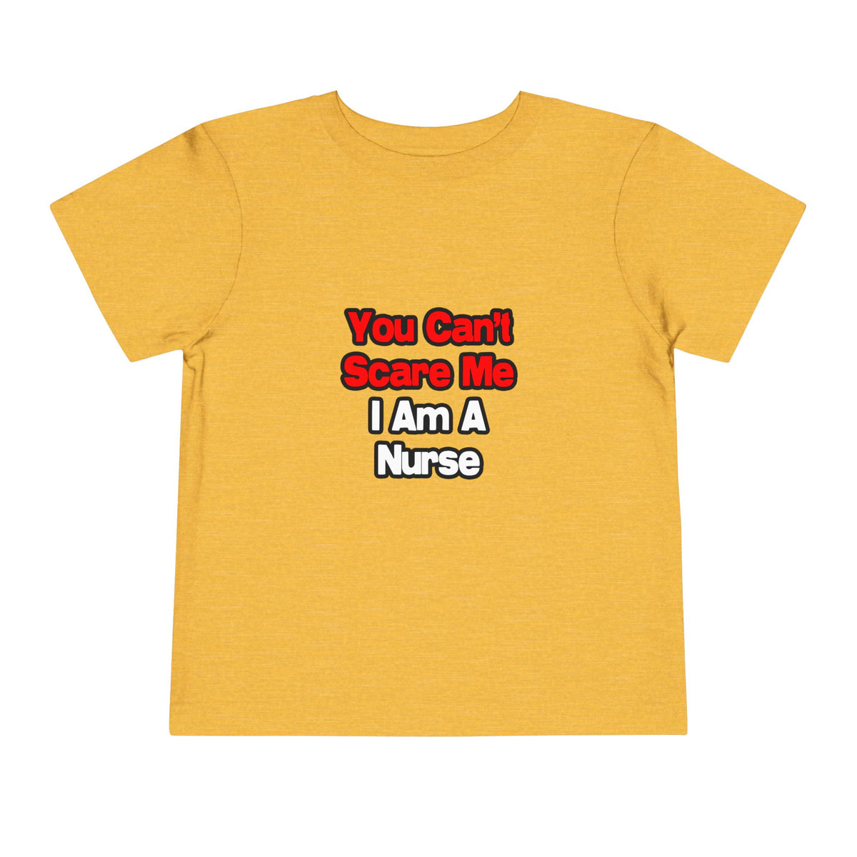 You Can't Scare Me...Nurse - Toddler Short Sleeve Tee