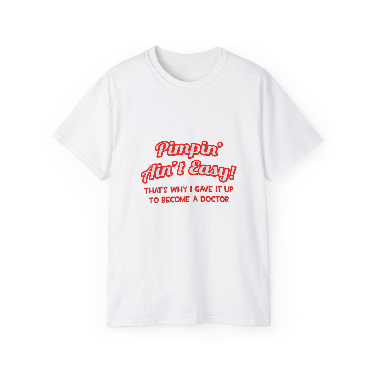 Pimpin' Ain't Easy .. Doctor - Unisex Ultra Cotton Tee
