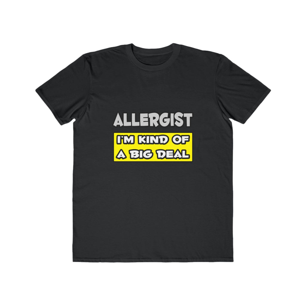 Allergist .. I'm Kind of a Big Deal - Men's Lightweight Fashion Tee