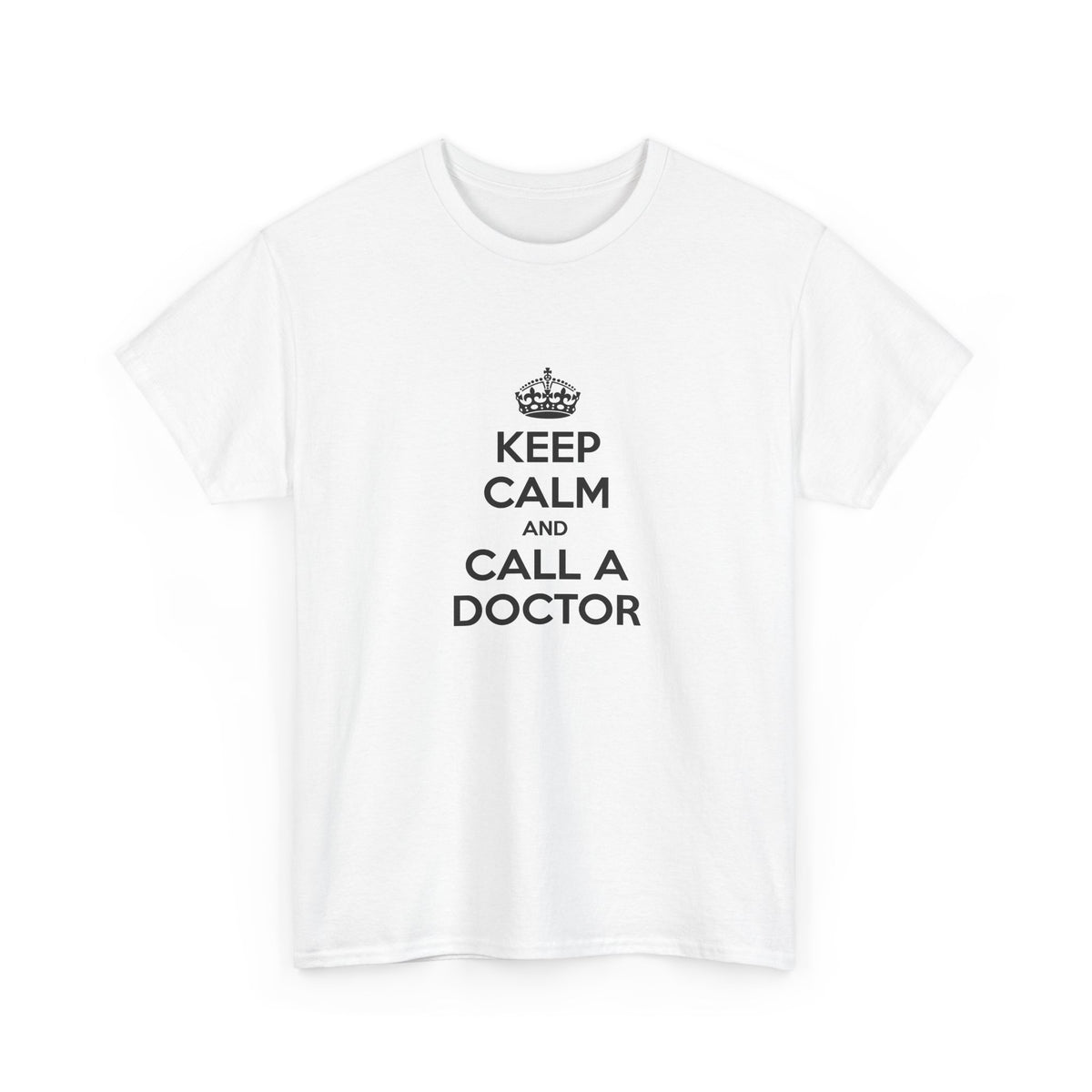 Keep Calm and Call a Doctor - Unisex Heavy Cotton Tee