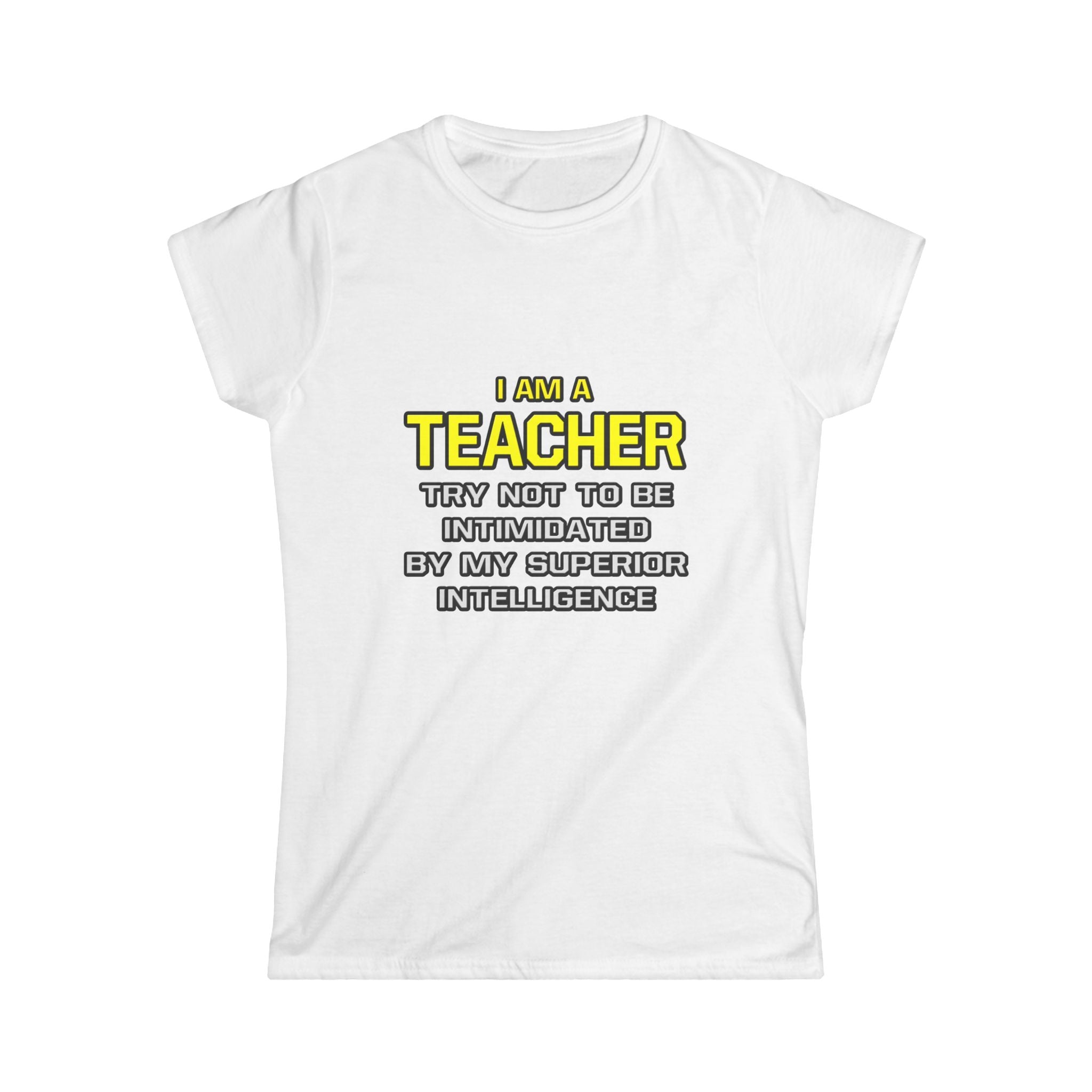 Teacher...Superior Intelligence - Women's Softstyle Tee