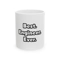Best. Engineer. Ever - Ceramic Mug, (11oz, 15oz)