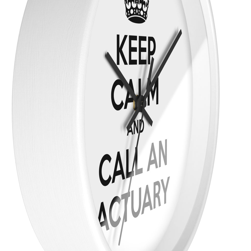 Keep Calm and Call an Actuary - Wall Clock