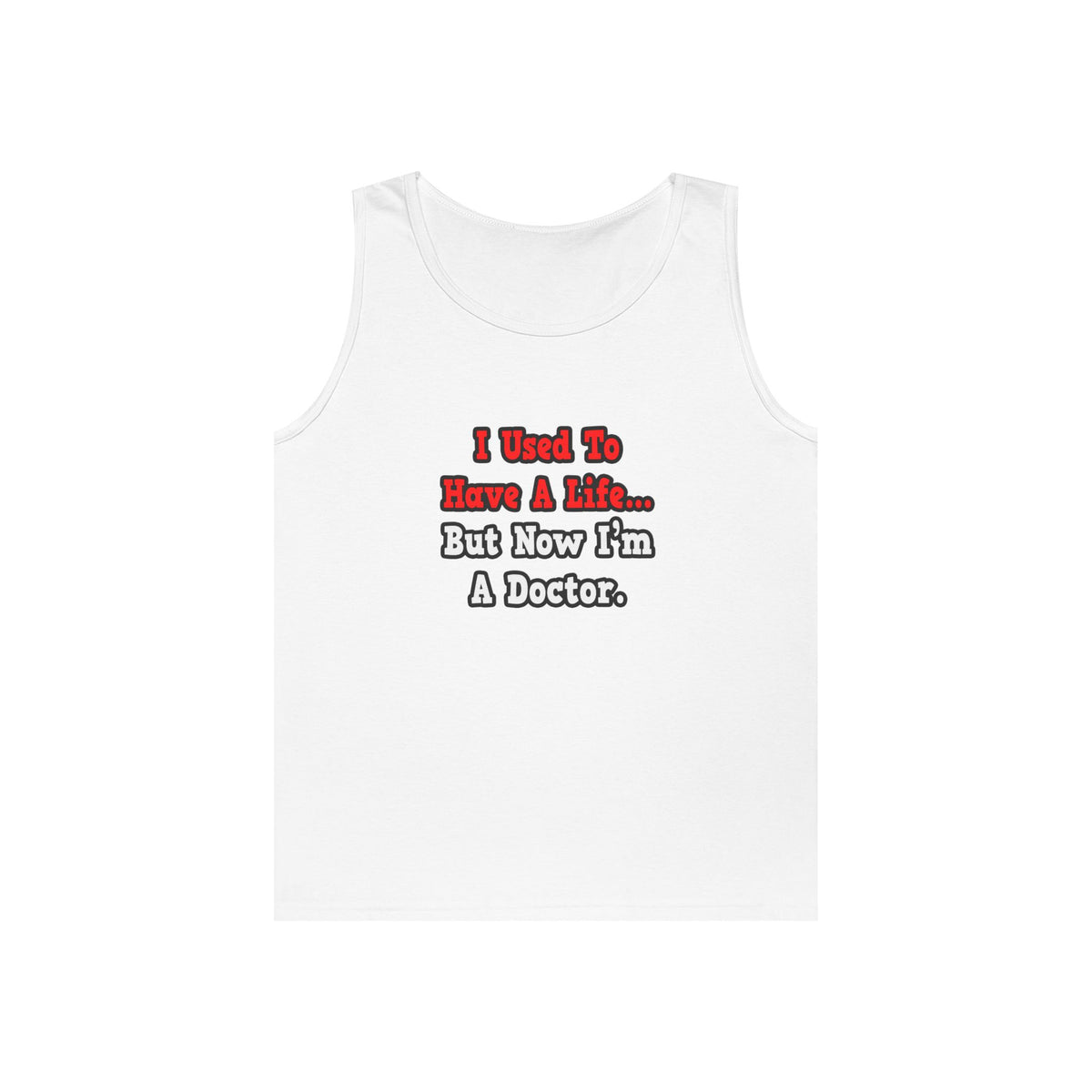 I Used to Have a Life...Doctor - Unisex Heavy Cotton Tank Top