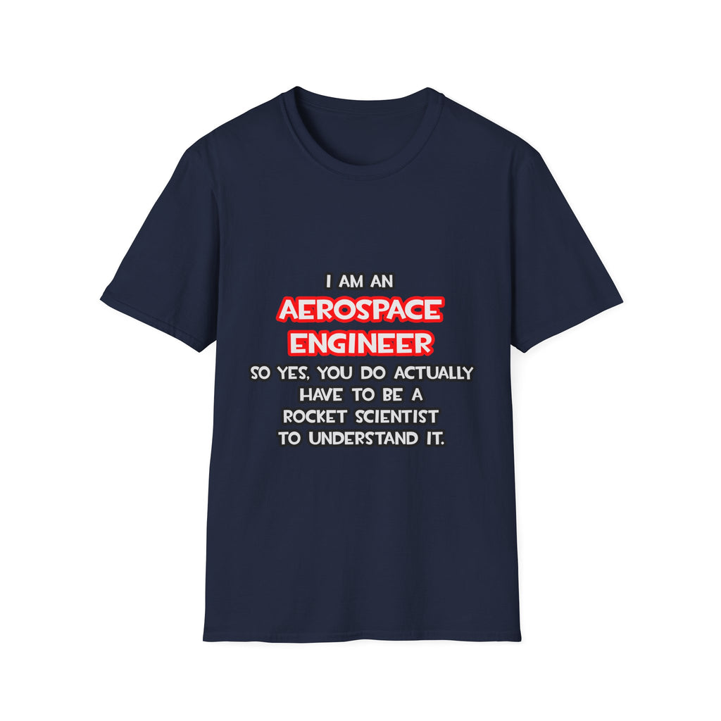 Rocket Scientist .. Funny Aerospace Engineer - Unisex Softstyle T-Shirt