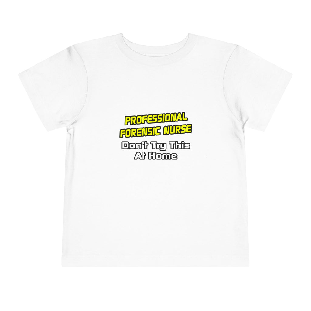 Professional Forensic Nurse .. Joke - Toddler Short Sleeve Tee