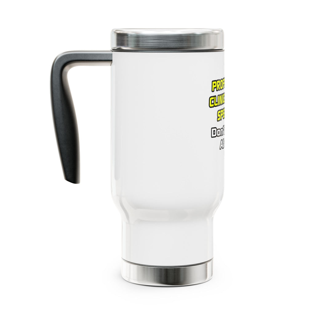 Professional Clinical Nurse Specialist .. Joke - Stainless Steel Travel Mug with Handle, 14oz