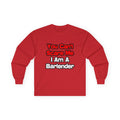 You Can't Scare Me...Bartender - Unisex Ultra Cotton Long Sleeve Tee