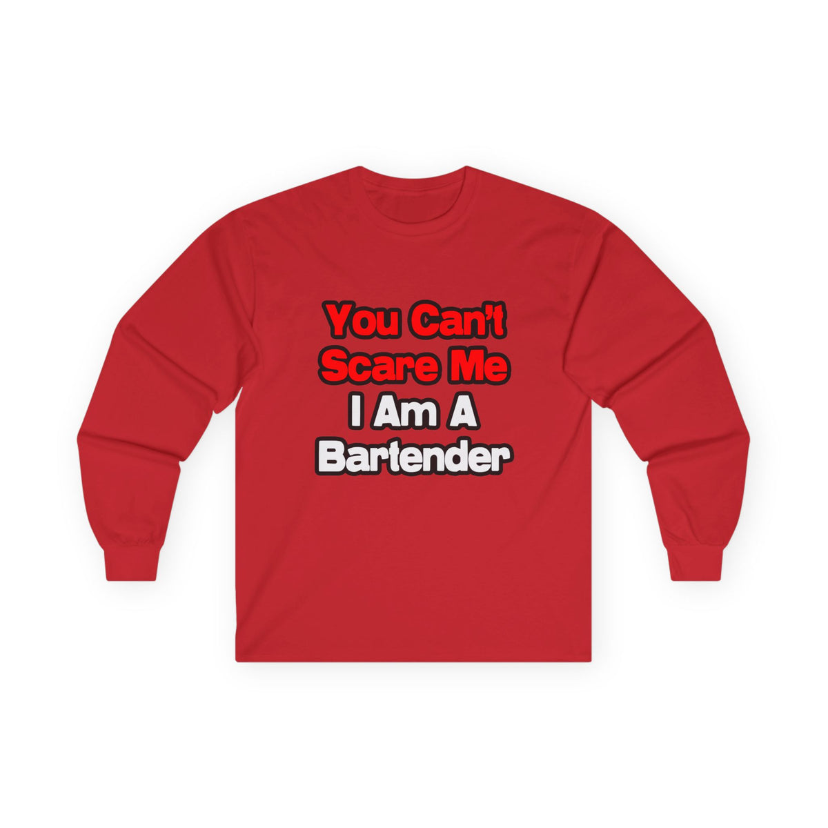 You Can't Scare Me...Bartender - Unisex Ultra Cotton Long Sleeve Tee