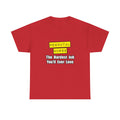Neonatal Nurse...Hardest Job You'll Ever Love - Unisex Heavy Cotton Tee