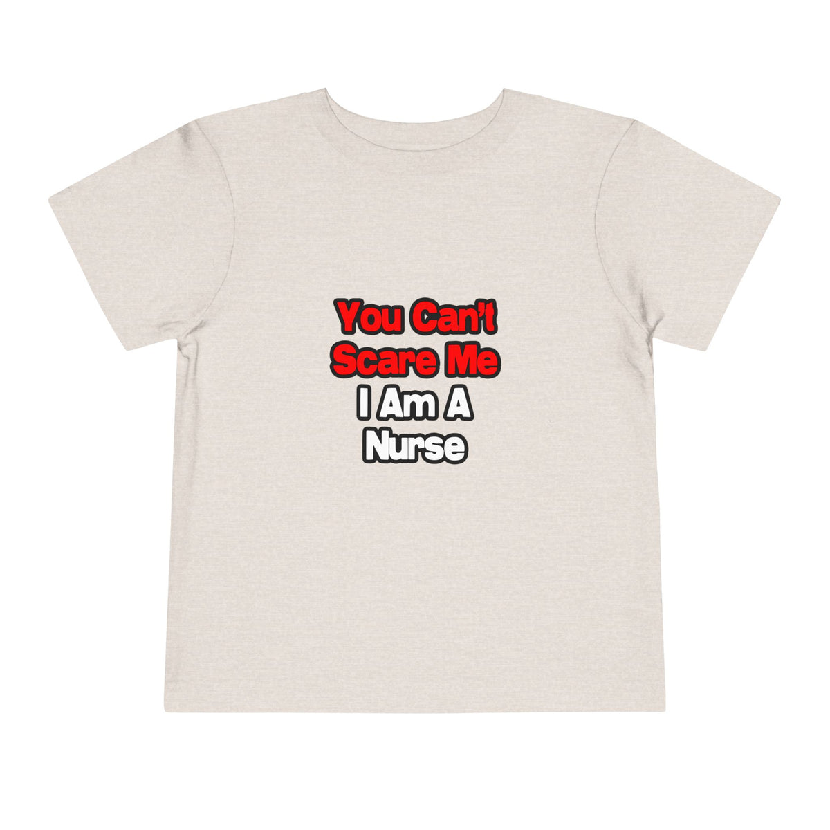 You Can't Scare Me...Nurse - Toddler Short Sleeve Tee