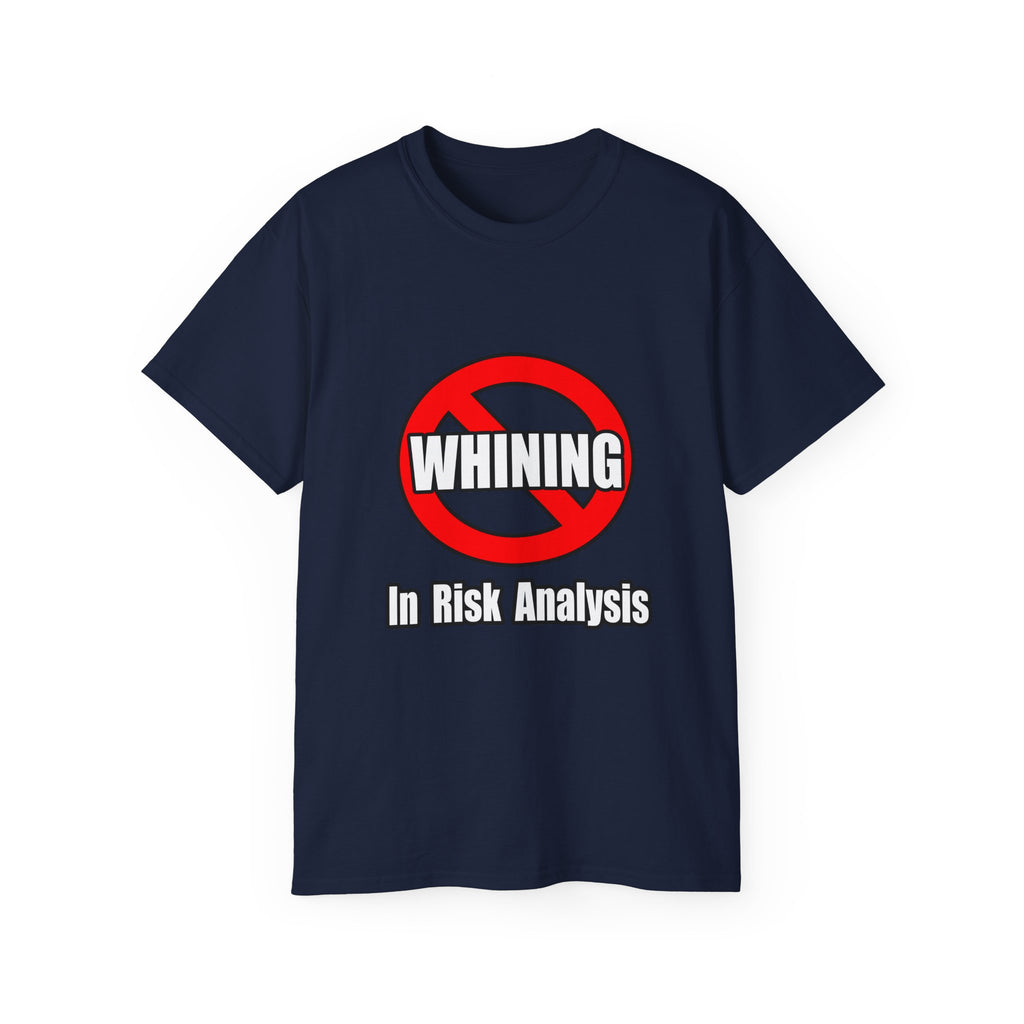 No Whining In Risk Analysis - Unisex Ultra Cotton Tee