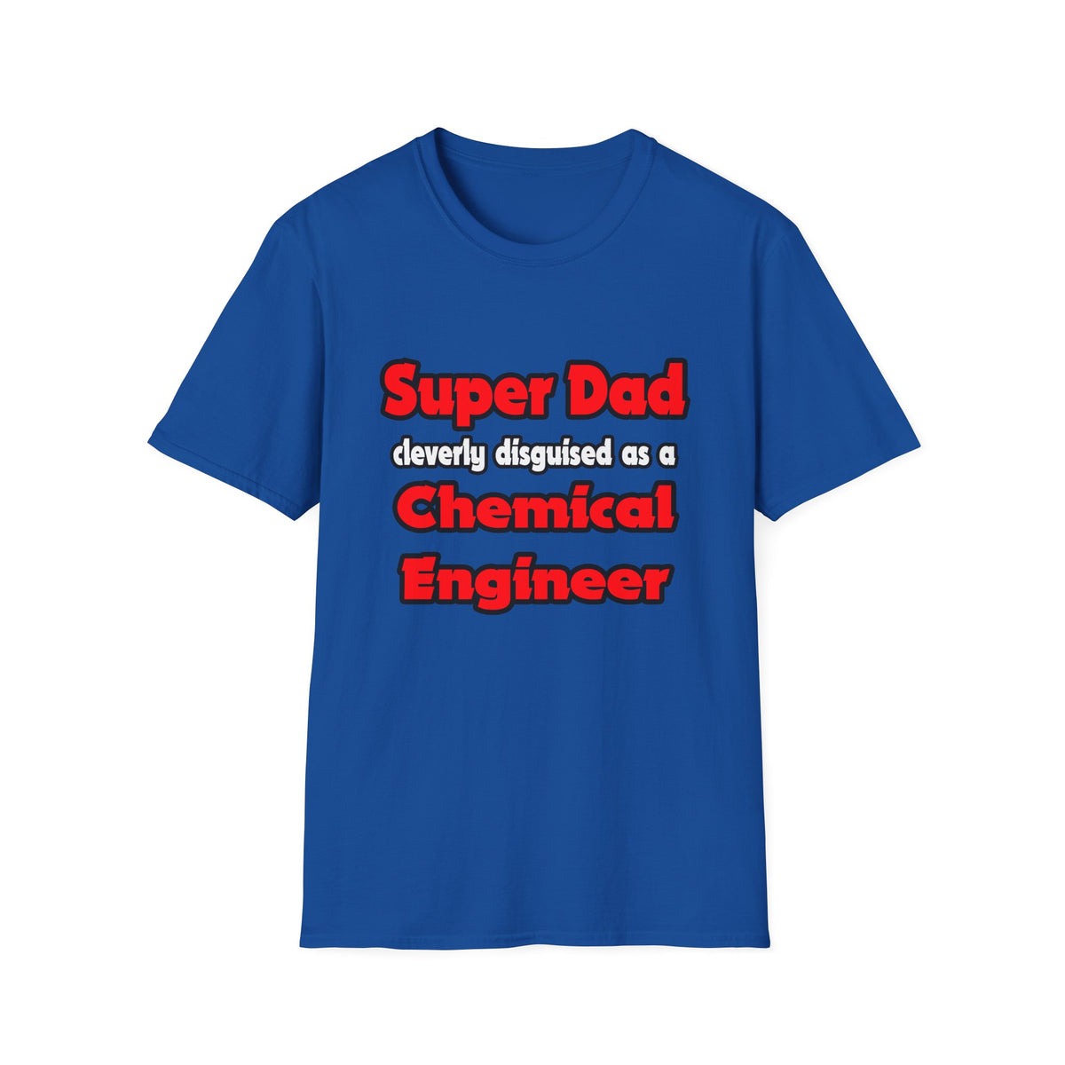 Super Dad ... Chemical Engineer - Unisex Softstyle T-Shirt