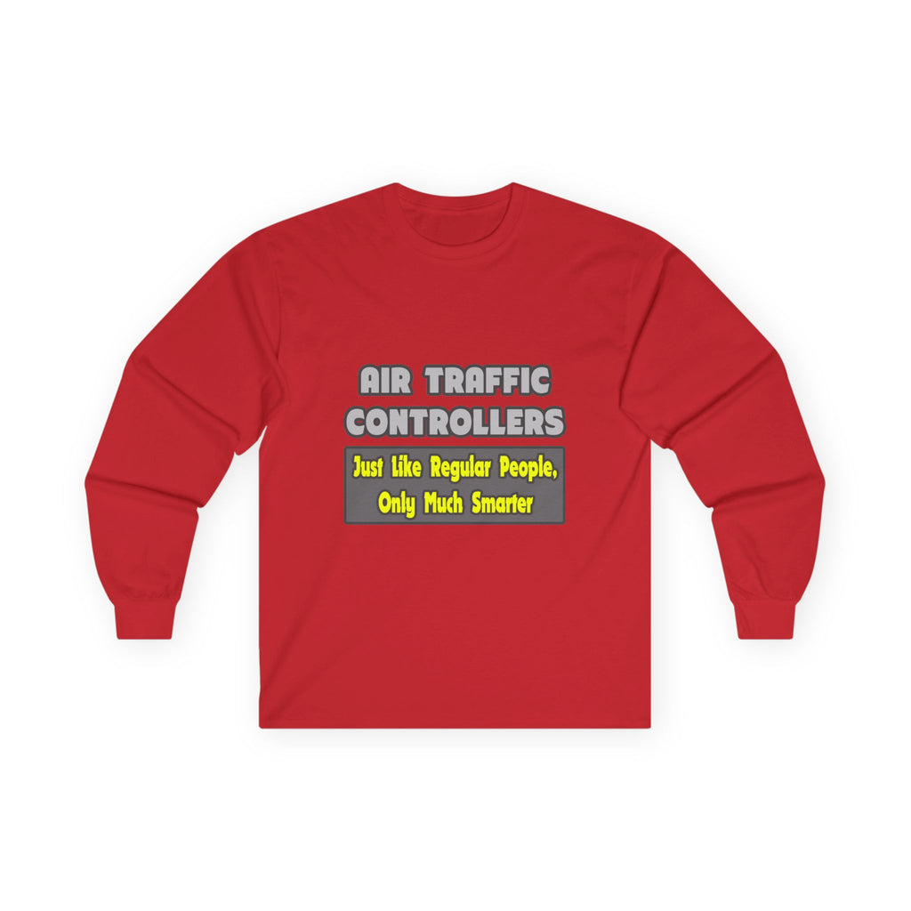 Air Traffic Controllers...Smarter - Unisex Ultra Cotton Long Sleeve Tee