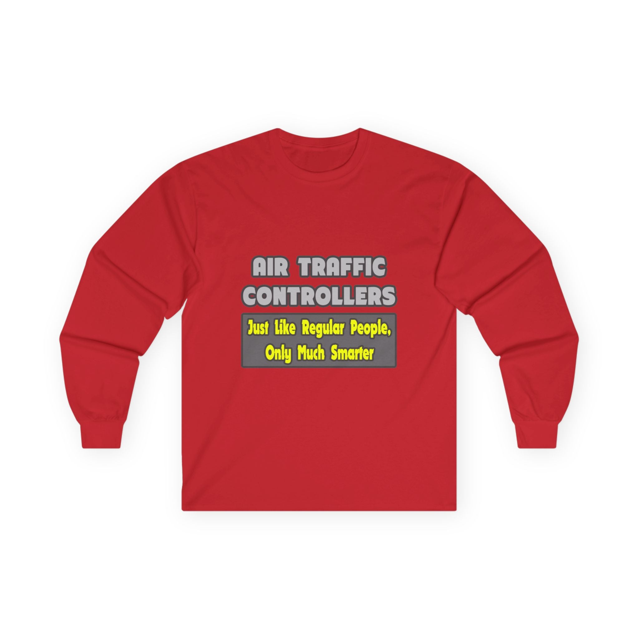 Air Traffic Controllers...Smarter - Unisex Ultra Cotton Long Sleeve Tee