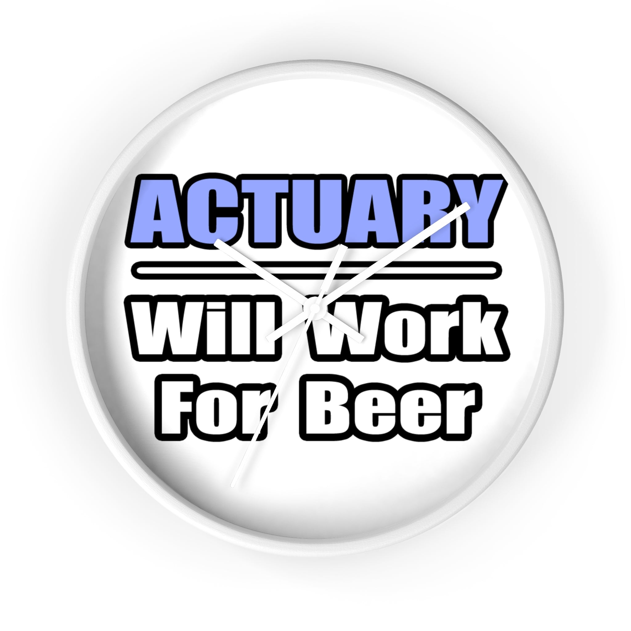 Actuary...Will Work For Beer - Wall Clock