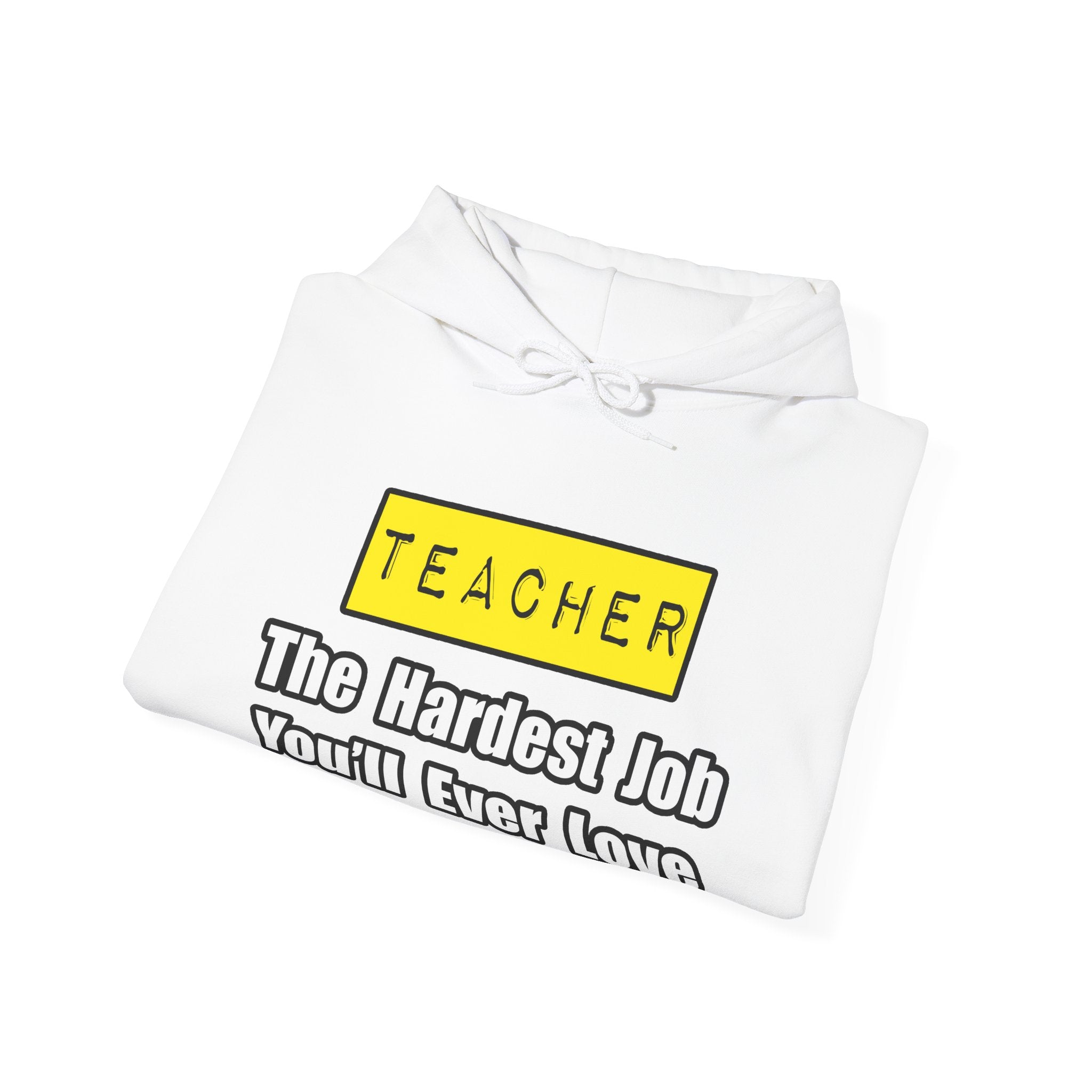 Teacher...Hardest Job You'll Ever Love - Unisex Heavy Blend™ Hooded Sweatshirt